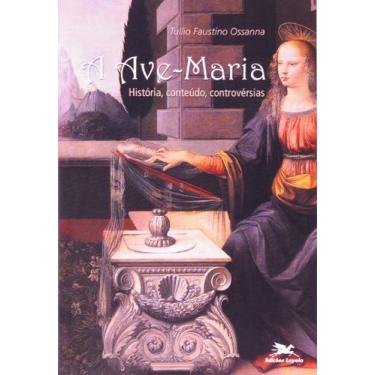 Imagem de A Ave-Maria - História, Conteúdo, Controvérsias+ Marca Página - Loyola