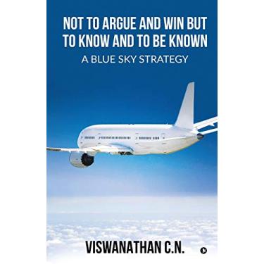 Imagem de Not to Argue and Win but to Know and to Be Known - A Blue Sky Strategy