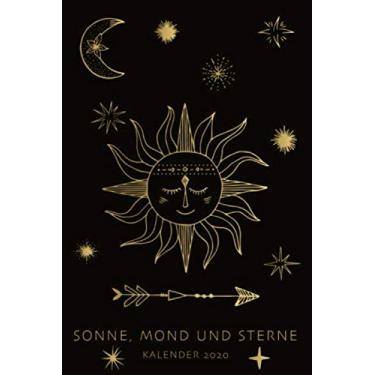Imagem de Kalender 2020: Sonne, Mond und Sterne: Planer von Januar bis Dezember 2020 | Terminbuch passend zum Mitnehmen | Platz für persönliche Ziele 2020 | ... Kontaktliste und aller deutschen Feiertagen