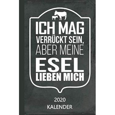 Imagem de Kalender 2020 Ich mag verrückt sein aber meine Esel lieben mich: Eselgeschenk (Eselliebe Schreibwaren)