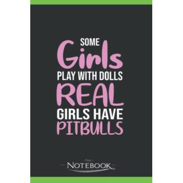 Imagem de Some Girl Play With Dolls Pitbull Notebook: Planner, Diary, Lined College Ruled Paper 120 Lined | 6 x 9 inches Notebook, Note Pad, Notes