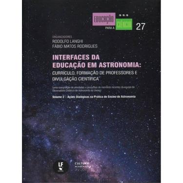 Imagem de Interfaces Da Educacao Em Astronomia - Curriculo, Formacao De Professores E Divulgacao Cientifica - Vol. 2