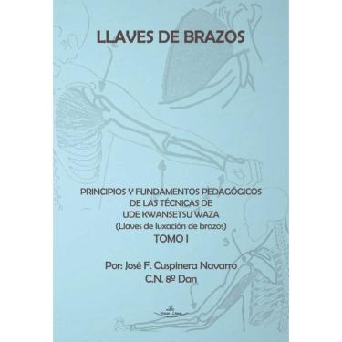 Imagem de Llaves de brazos. Principios y fundamentos pedagógicos de las técnicas de Ude Kwansetsu Waza - Espan