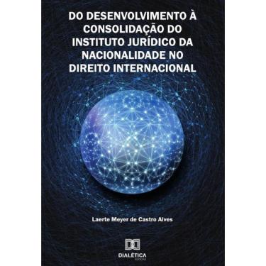 Imagem de Do Desenvolvimento à Consolidação do Instituto Jurídico da
Nacionalidade no Direito Internacional-P