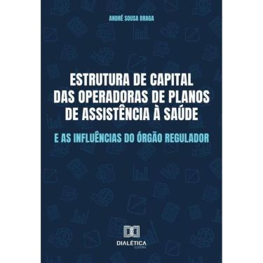 Imagem de Estrutura de capital das Operadoras de Planos de Assistência à Saúde e as influências do órgão regul