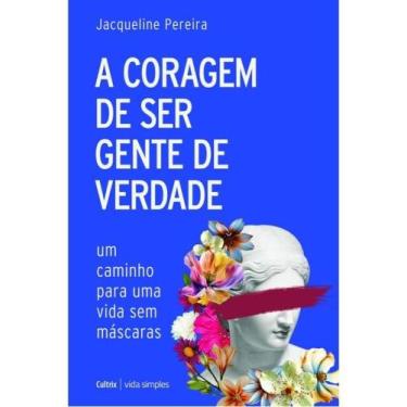 Imagem de A coragem de ser gente de verdade - CULTRIX
