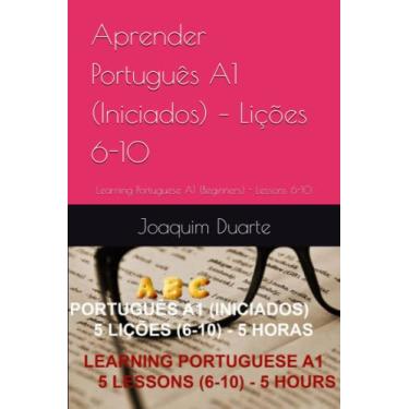 Imagem de Aprender Português A1 (Iniciados) - Lições 6-10: Learning Portuguese A1 (Beginners) - Lessons 6-10
