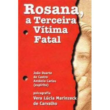 Imagem de Livro Rosana, A Terceira Vítima Fatal (Carvalho, Vera Lúcia Marinzeck