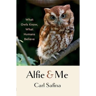 Imagem de Alfie and Me: What Owls Know, What Humans Believe