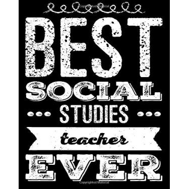 Imagem de Best Social Studies Teacher Ever: 8x10 100 Page Blank Journal With Lines - School Teacher Notebook Gift Idea