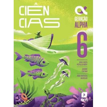 Imagem de GERAÇÃO ALPHA - CIENCIAS - 6º ANO - 05 ED. - Edições SM, 3