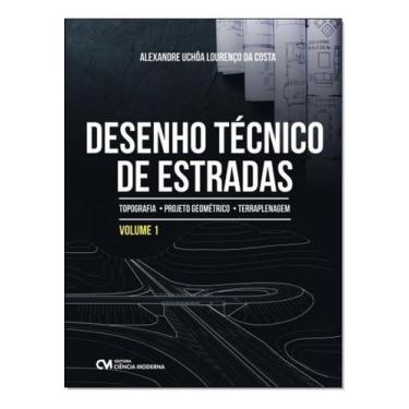 Imagem de Desenho Técnico de Estradas - Vol. 01 - Topografia . Projeto Geométric