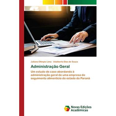 Imagem de Administração Geral: Um estudo de caso abordando à administração geral de uma empresa do seguimento alimentício do estado do Paraná