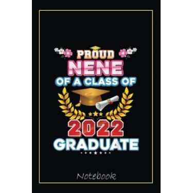 Imagem de Proud Nene Of A Class Of 2022 Graduate Graduation School Notebook: Graduation Gift Diary For Notes, Congratulations, Graduate Journal, Gold Graduate ... Journal, 6x9 college ruled notebook