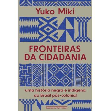 Imagem de Fronteiras da Cidadania - Uma História Negra e Indígena do Brasil Pós-