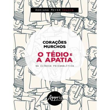 Imagem de Coracoes Murchos : O Tedio E A Apatia Na Clinica Psicanalista