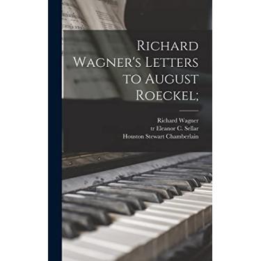 Imagem de Richard Wagner's Letters to August Roeckel;