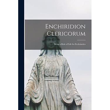 Imagem de Enchiridion Clericorum: Being a Rule of Life for Ecclesiastics