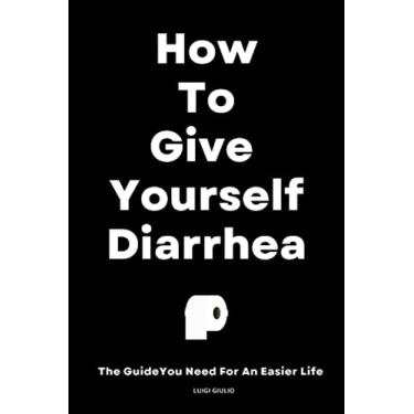 Imagem de HOW TO GIVE YOURSELF DIARRHEA [Explosive Diarrhea Prank][Fake Poop Prank, Toilet Poop Joke]: Realistic But Fake Funny Sex Gag Gifts For Adults [Art Of ... Fakenerd Blank Lined Journal Notebook, 6x9