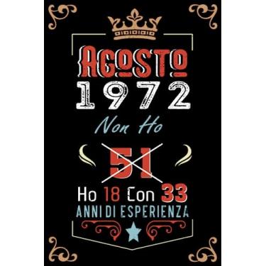 Imagem de Non ho 51 ho 18 con 33 anni di esperienza: Taccuino| Agosto 51 Regalo di compleanno per uomini donne ragazze ragazzi Compleanno 1972 Personalizzato