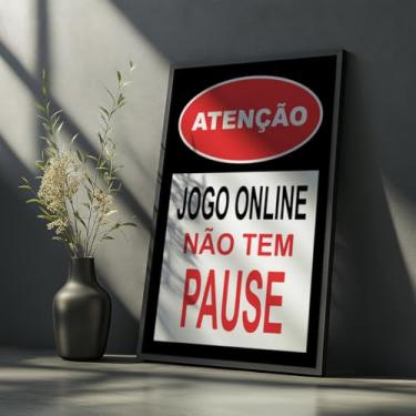 Imagem de Quadro Decorativo Atenção Jogo Online Sem Pause Com Moldura Gamer Videogame Humor Engraçado Quarto Sala Adolescente
