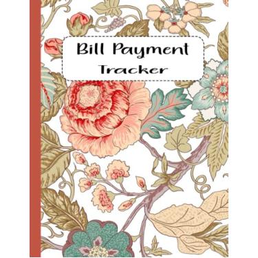 Imagem de Bill Payment Tracker: Monthly Bill Payment Organizer Tracker,| 8.5" x 11" 120 Pages | Bill Payment Checklist to manage and budget for expenses