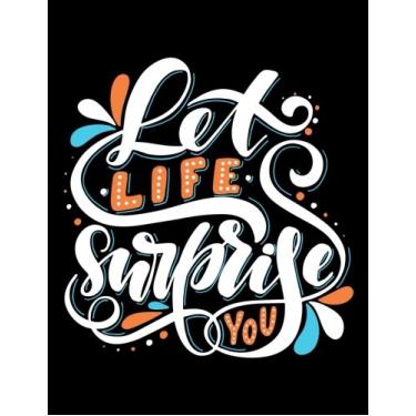 Imagem de Let Life Surprise you: Motivation and Inspiration Journal Coloring Book for Adutls, Men, Women, Boy and Girl (Daily Notebook, Diary)