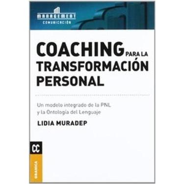 Imagem de Coaching Para La Transformación Personal Un Modelo Integrado De La Pnl Y La Ontología Del Lenguaje