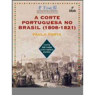 Imagem de A Corte Portuguesa No Brasil (1808-1821)