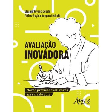 Imagem de Avaliacao Inovadora - Novas Praticas Avaliativas Em Sala De Aula