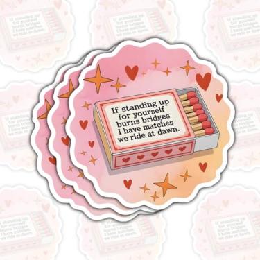 Imagem de Pacote de 3 adesivos feministas engraçados, "If Standing Up for Yourself Burns Bridges I Have Matches We Ride at Dawn", adesivos de vinil à prova d'água para laptop, garrafa de água, diário, presentes