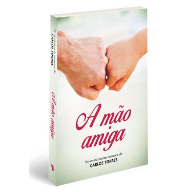 Imagem de A mão amiga l Romance l Carlos Torres - Vida e Consciência