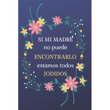 Imagem de Si mi madre no puede encontrarlo: Diario,Libreta de Apuntes, , Planificador, Dia del MADRE Regalos Originales ,Regalos de Cumpleaños para MADRE.