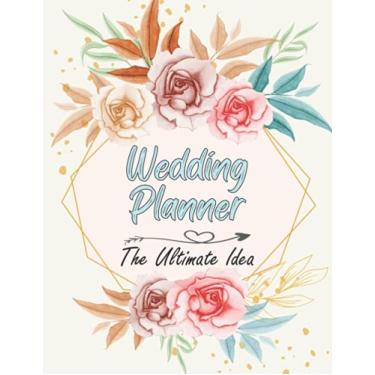 Imagem de Wedding Planner: The Ultimate Idea Checklist for Wedding, Engagement Gift, Wedding Organizer, Bride Planner, Budget, Contact List, Guest List, Todo ... Size with Watercolor Flower Cover Book Design