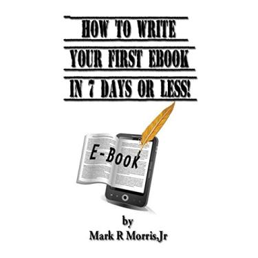 Imagem de How to Write Your First Ebook in Seven Days Or Less!: A Simple System for Ebook Writing (Digital Writer's Guides 2) (English Edition)