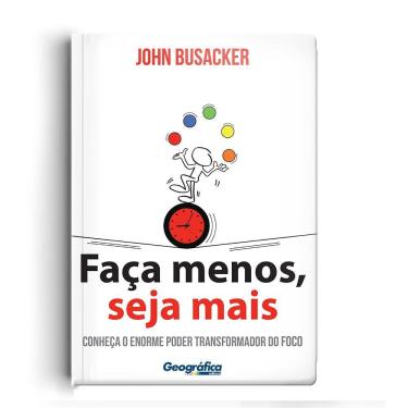 Imagem de Faça menos, seja mais - Conheça o enorme poder transformador do foco