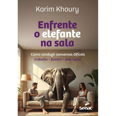 Imagem de Enfrente o elefante na sala: como conduzir conversas difíceis – trabalho, família, vida social