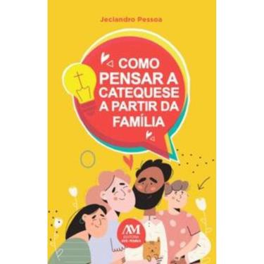 Imagem de Como Pensar A Catequese A Partir Da Família