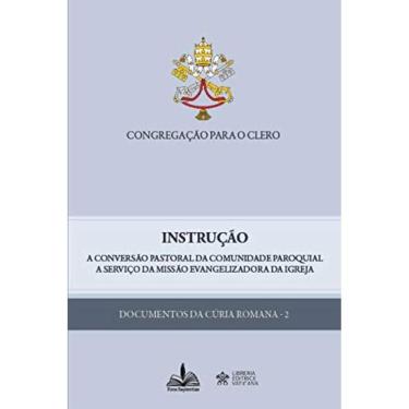 Imagem de Instrução - A Conversão Pastoral Da Comunidade Paroquial A Serviço Da Missão Evangelizadora Da Igrej
