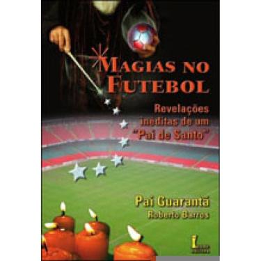 Imagem de Magias No Futebol - Revelaçoes Ineditas De Um Pai De Santo