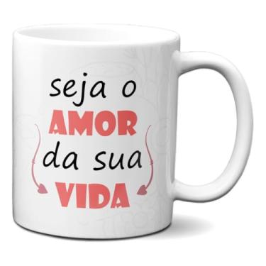 Imagem de Caneca Frase Motivacional Seja O Amor Da Sua Vida Xícara (Branca)