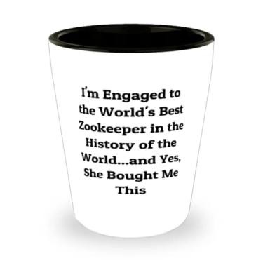 Imagem de I'm Engaged to the World's Best Zookeeper in the History of the World.And Yes, She Shot Glass, Fiance Gift From , Cheap Ceramic Cup For