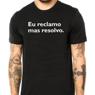 Imagem de Camiseta Unissex Eu Reclamo Mas Resolvo Camisa Meme - Semprenaluta