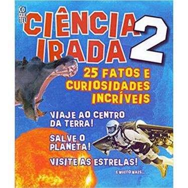 Imagem de Ciência Irada. 25 Fatos E Curiosidades Incríveis - Volume 2