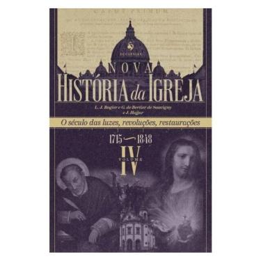 Imagem de Nova História Da Igreja, Vol. Iv: O Século Das Luzes, Revoluções, Restaurações (1715–1848)