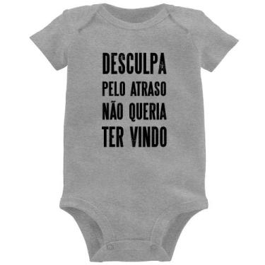 Imagem de Body Bebê Desculpa pelo atraso não queria ter vindo - Foca na Moda, Ci