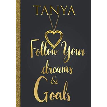 Imagem de Tanya Follow Your Dreams & Goals: Personalized Name Journal for Women & Girls Named Tanya Journal Gift Idea|Cute Dreams Tracker & Life Goals Setting ... Inspirational Gratitude Notebook To Write In