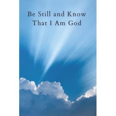 Imagem de Be Still and Know That I Am God: A Prayer Journal Notebook for Personal Growth. A 120 page diary for worship and devotion to God