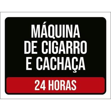 Imagem de Placa Acm Máquina Cigarro E Cachaça 24 Horas 18X23 - Sinalizo