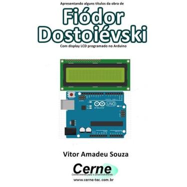 Imagem de Apresentando Alguns Titulos Da Obra De Fiodor Dostoievski Com Display Lcd Programado No Arduino